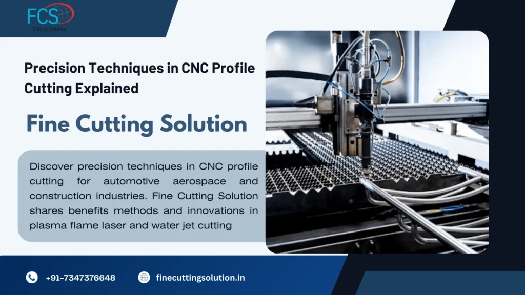 Read more about the article Precision Techniques in CNC Profile Cutting Explained