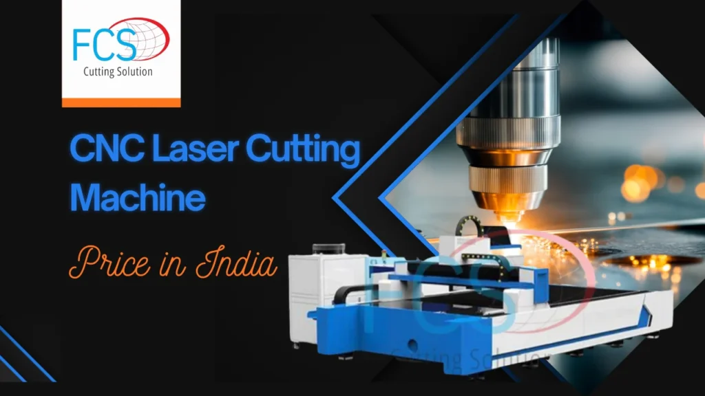 Read more about the article CNC Laser Cutting Machine Price in India