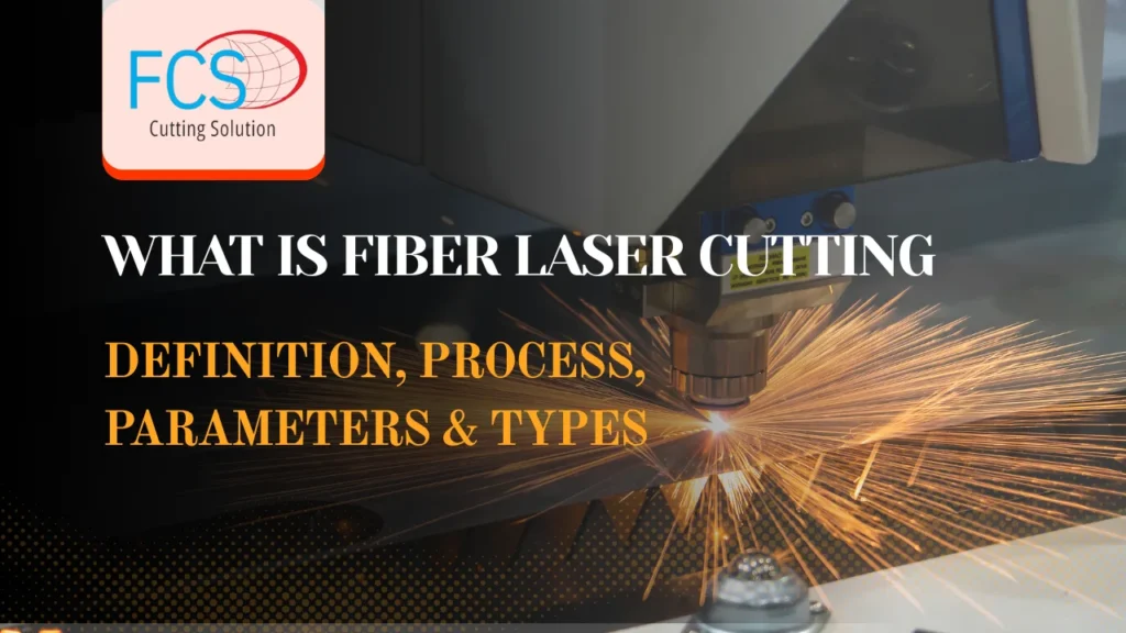 Read more about the article What is Fiber Laser Cutting: Definition, Process, Parameters & Types